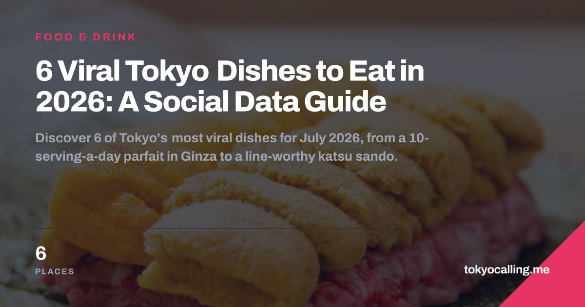 6 Viral Tokyo Dishes to Eat in 2026: A Social Data Guide